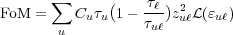 ∑ ( τℓ )2
FoM = Cu τu1 - τuℓzuℓL(ɛuℓ)
u