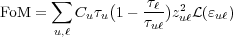 ∑ ( τℓ-)2
FoM = Cu τu1 - τuℓzuℓL(ɛuℓ)
u,ℓ
