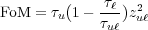 FoM = τu(1 - τℓ-)z2uℓ
τuℓ