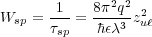 -1- 8π2q2 2
Wsp = τsp = ?hελ3 zuℓ